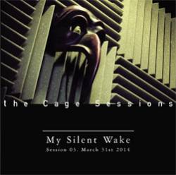My Silent Wake : The Cage Sessions 03